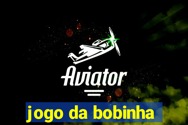 jogo da bobinha